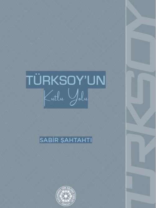 “TÜRKSOY-un mübarək yolu” əsəri Ankarada türk dilində çapdan çıxıb