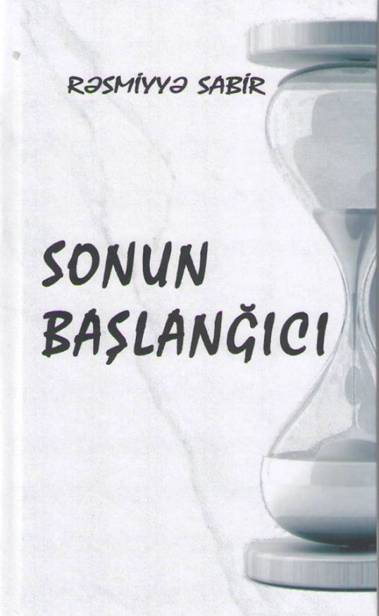 Rəsmiyyə Sabirin “Sonun başlanğıcı” adlı yeni şeirlər kitabı işıq üzü gördü