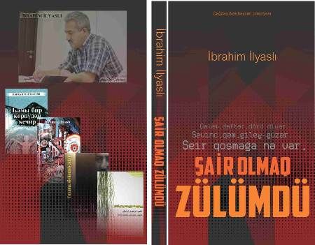 İbrahim İlyaslının “Şair olmaq zülümdür” kitabı işıq üzü görüb