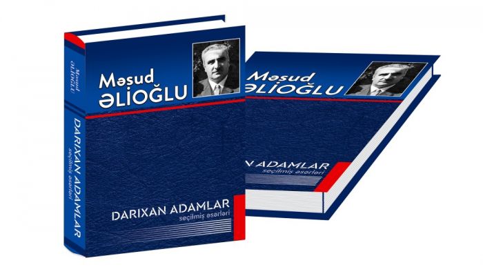 Məsud Əlioğlunun “Seçilmiş əsərləri” işıq üzü görüb