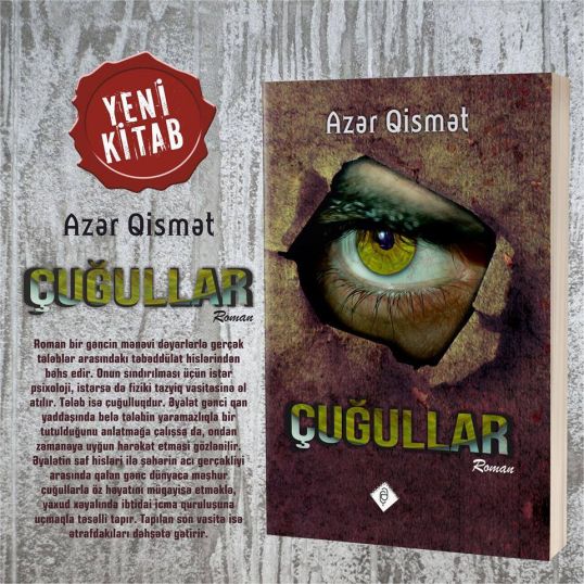 Yazıçı Azər Qismətin “Çuğullar” adlı yeni romanı dərc edilib