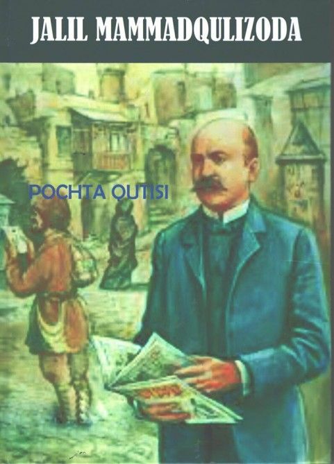 Özbəkistanda Cəlil Məmmədquluzadənin “Poçt qutusu” adlı povest və hekayələrdən ibarət kitab nəşr olunub Özbəkistanda Cəlil Məmmədquluzadənin “Poçt qutusu” adlı povest və hekayələrdən ibarət kitab nəşr olunub