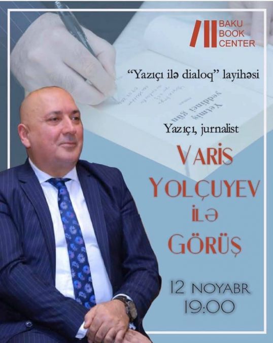 Varis Yolçuyevin oxucularla görüşü keçiriləcək Varis Yolçuyevin oxucularla görüşü keçiriləcək