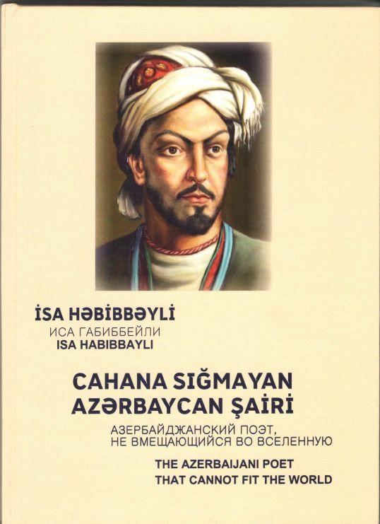 İsa Həbibbəylinin “Cahana sığmayan Azərbaycan şairi” kitabı işıq üzü görüb İsa Həbibbəylinin “Cahana sığmayan Azərbaycan şairi” kitabı işıq üzü görüb
