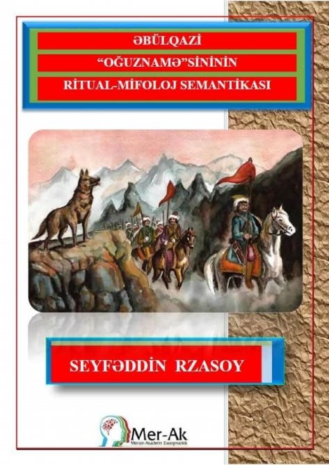 “Əbülqazi “Oğuznamə”sinin ritual-mifoloji semantikası” kitabı Türkiyədə nəşr olunub