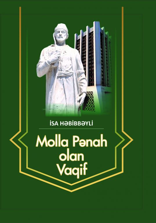 Akademik İsa Həbibbəylinin  "Molla Pənah olan Vaqif"  monoqrafiyası nəşr olunub Akademik İsa Həbibbəylinin  "Molla Pənah olan Vaqif"  monoqrafiyası nəşr olunub