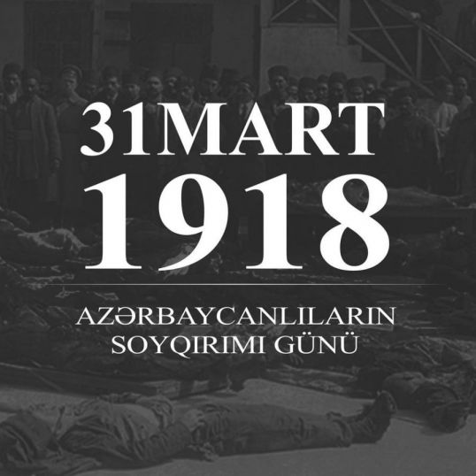 31 mart - tarixi yaddaşımızdan silinməyən soyqırımı