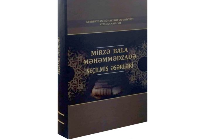 Mirzə Bala Məhəmmədzadənin "Seçilmiş əsərləri" - nəşr olunub