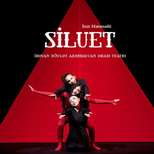 İrəvan Dövlət Azərbaycan  Dram Teatrının  "Siluet" tamaşası  sənətin metaanlamında - Nərminə AĞAYEVA İrəvan Dövlət Azərbaycan  Dram Teatrının  "Siluet" tamaşası  sənətin metaanlamında - Nərminə AĞAYEVA