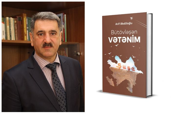 Tale və nəsihət kitabı - Telman Cəfərov (Vəlixanlı) Arif Əbdüloğlunun “Bütövləşən Vətənim” kitabı haqqında yazır