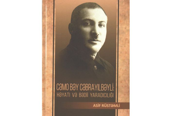 Asif Rüstəmlinin “Cəmo bəy Cəbrayılbəyli: həyatı və bədii yaradıcılığı” kitabı - nəşr edilib