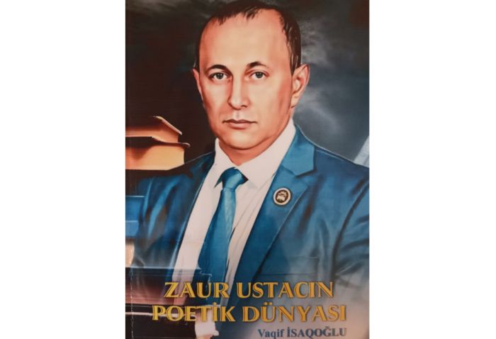 “Zaur Ustacın poetik dünyası” adlı yeni kitab işıq üzü görüb “Zaur Ustacın poetik dünyası” adlı yeni kitab işıq üzü görüb