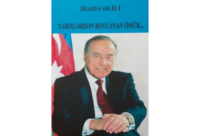 İradə Əlilinin dahi liderə həsr etdiyi kitab dərc edildi
