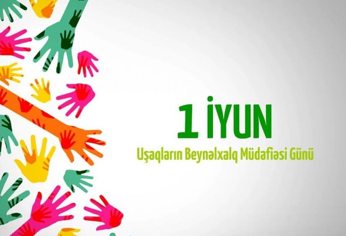 1 İyun - Uşaqların Beynəlxalq Müdafiəsi Günüdür