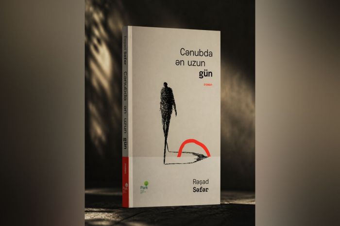 Yazıçı Rəşad Səfərin “Cənubda ən uzun gün” romanı çap olunub
